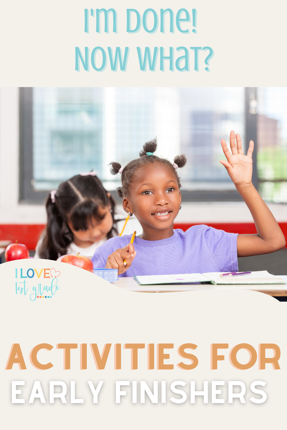 I’m Done Now What? Activities For Your Early Finishers - I Love 1st Grade