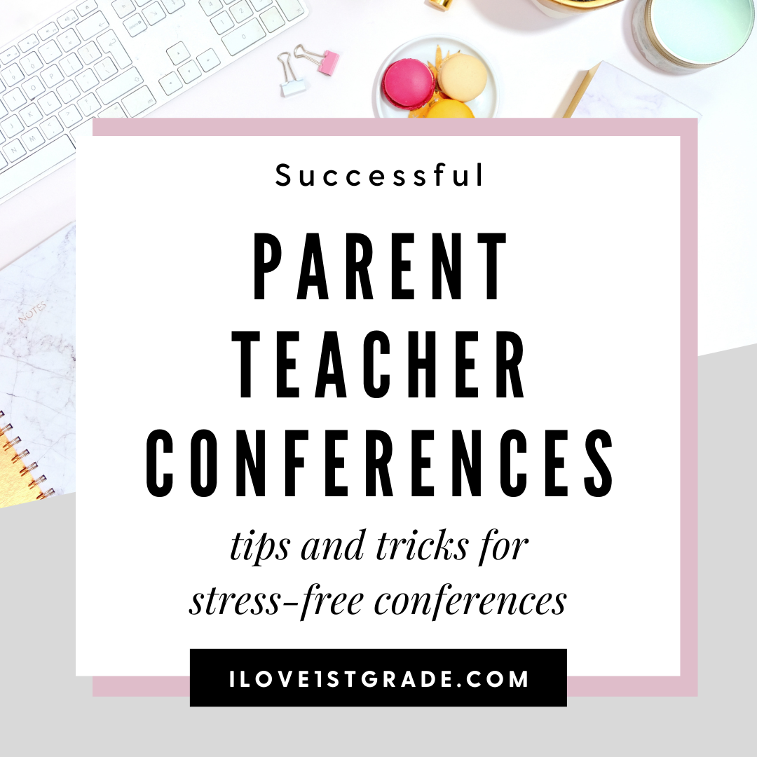 Tips For Successful Parent Teacher Conferences - I Love 1st Grade