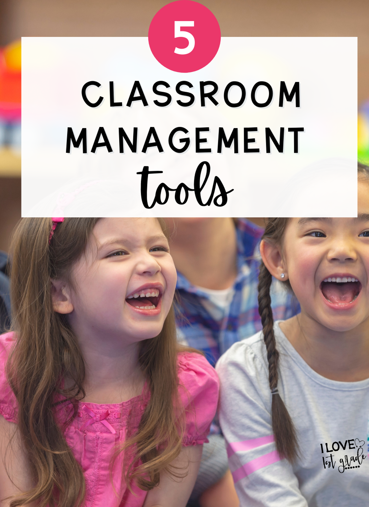 5 Effective Classroom Management Tools - I Love 1st Grade