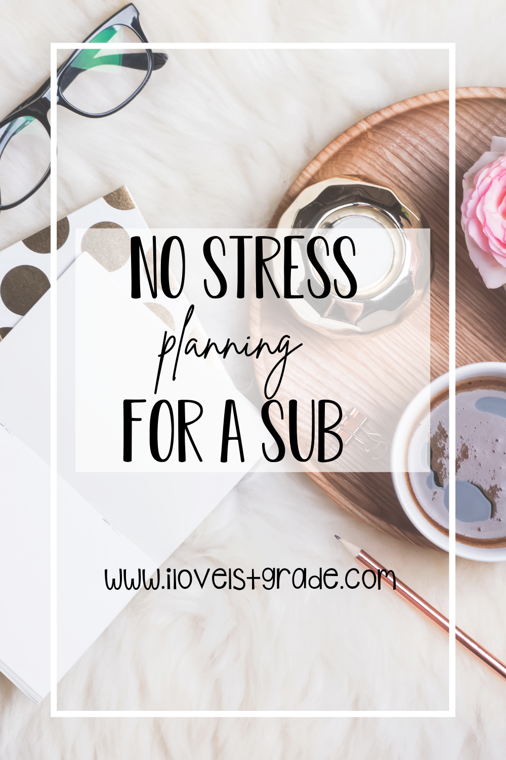 No Stress Planning For A Sub - I Love 1st Grade