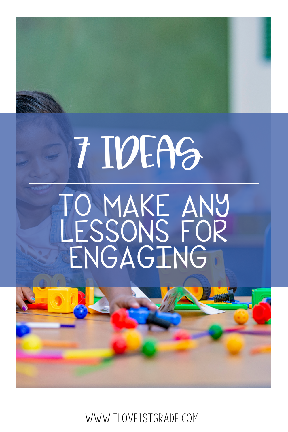 7 Simple Yet Effective Ideas To Make Lessons More Engaging - I Love 1st ...